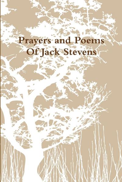 Prayers and Poems Of Jack Stevens