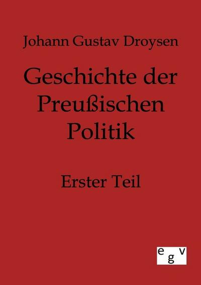 Geschichte der Preußischen Politik - Johann Gustav Droysen