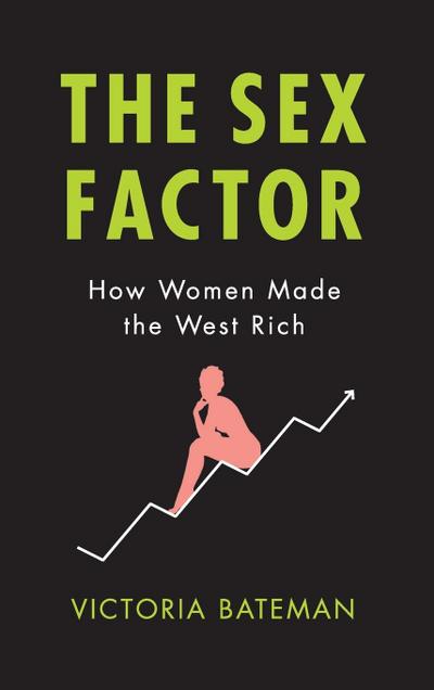 Sex Factor, How Women Made the West Rich