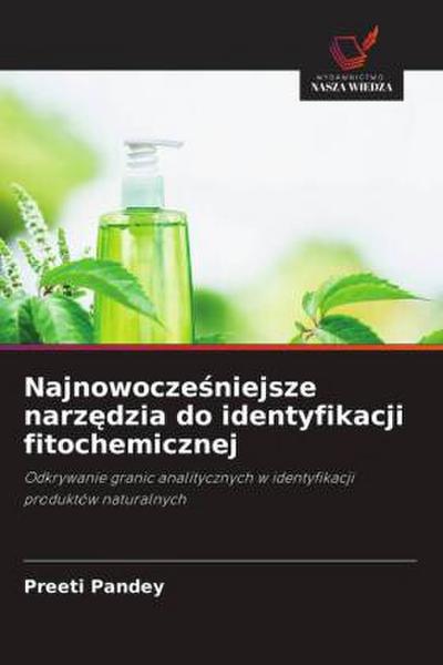 Najnowocze¿niejsze narz¿dzia do identyfikacji fitochemicznej