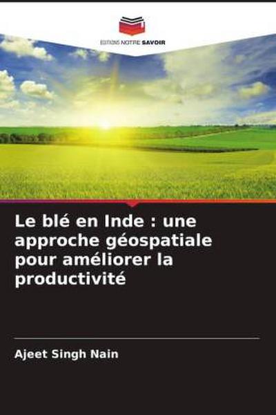 Le blé en Inde : une approche géospatiale pour améliorer la productivité