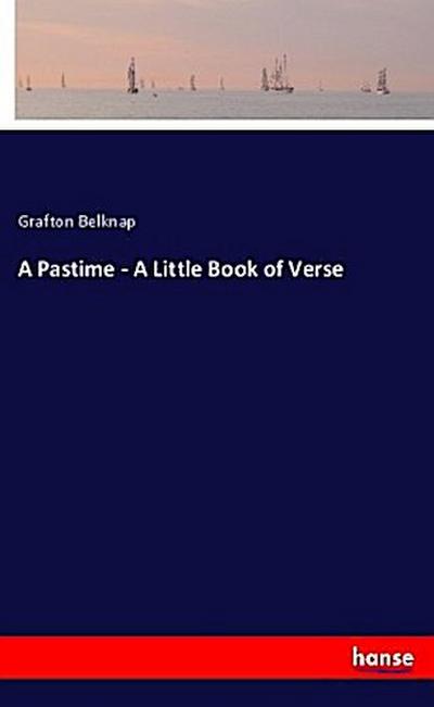 A Pastime - A Little Book of Verse