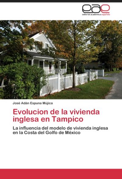 EVOLUCION DE LA VIVIENDA INGLESA EN TAMPICO