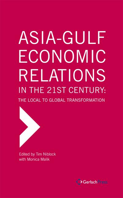 Asia-Gulf Economic Relations in the 21st Century. The Local to Global Transformation
