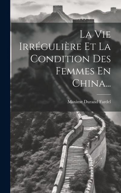 La Vie Irrégulière Et La Condition Des Femmes En China...