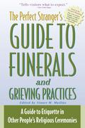 The Perfect Stranger’s Guide to Funerals and Grieving Practices