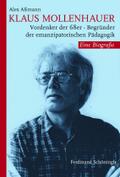 Klaus Mollenhauer. Vordenker der 68er Begründer der emanzipatorischen Pädagogik. Eine Biografie