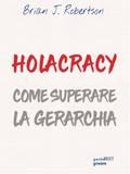 Holacracy. Come superare la gerarchia