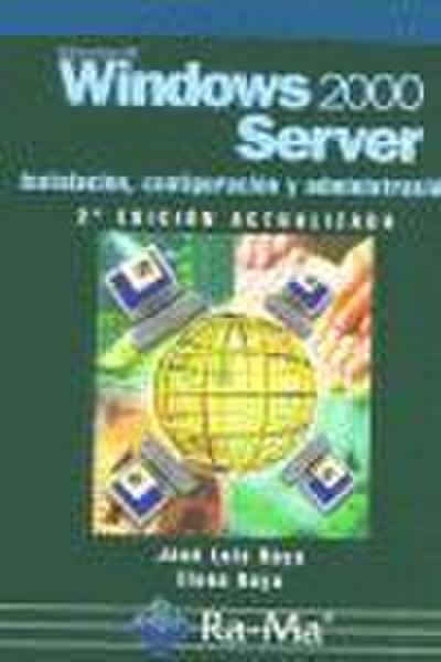 Windows 2000 Server : instalación, configuración y administración