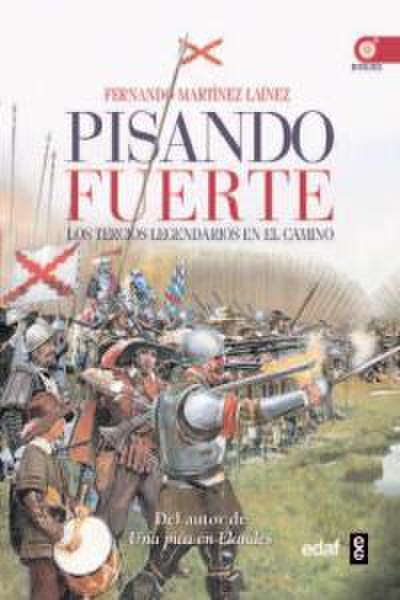 Pisando fuerte : los Tercios de España y el Camino Español