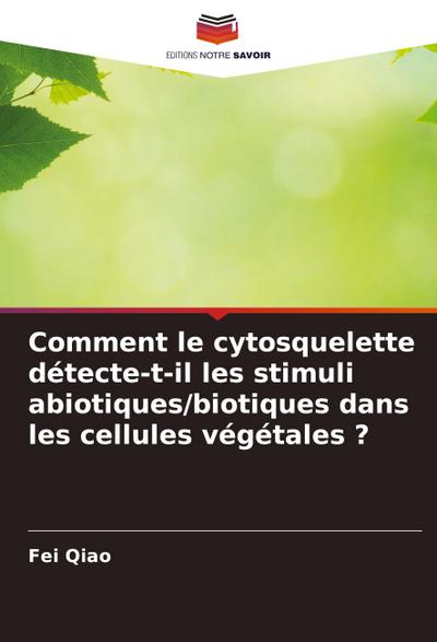 Comment le cytosquelette détecte-t-il les stimuli abiotiques/biotiques dans les cellules végétales ?