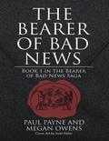 The Bearer of Bad News: Book 1 In the Bearer of Bad News Saga