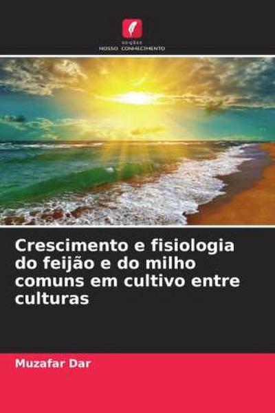 Crescimento e fisiologia do feijão e do milho comuns em cultivo entre culturas