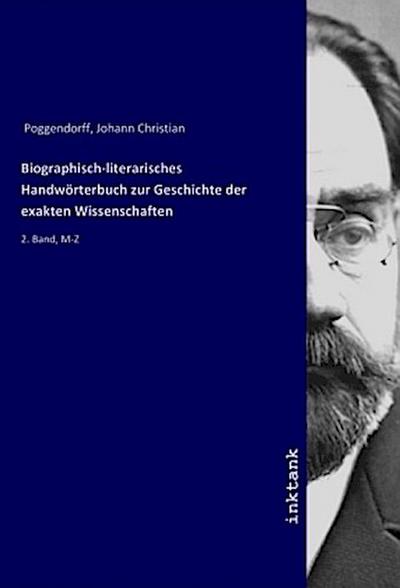 Biographisch-literarisches Handwörterbuch zur Geschichte der exakten Wissenschaften