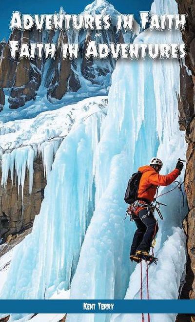 Adventures In Faith ~ Faith In Adventures