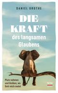 Die Kraft des langsamen Glaubens
