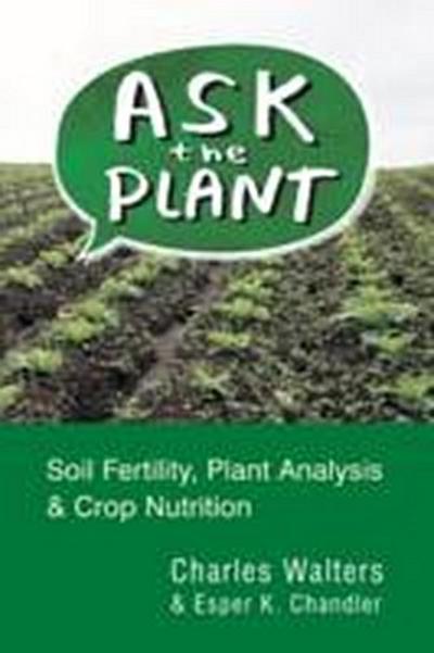 Ask the Plant: Soil Fertility, Plant Analysis & Crop Nutrition