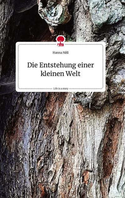 Die Entstehung einer kleinen Welt. Life is a Story - story.one - Hanna Nißl