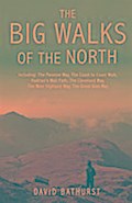 The Big Walks of the North: Including: The Pennine Way, The Coast to Coast Walk, Hadrian's Wall Path, The Cleveland Way, Rhe West Highland Way, The Great Glen Way