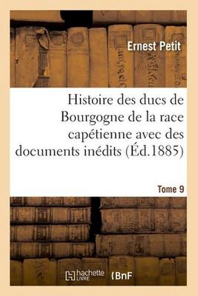 Histoire Des Ducs de Bourgogne de la Race Capétienne