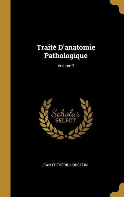 Traité D’anatomie Pathologique; Volume 2
