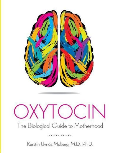 Oxytocin: The Biological Guide To Motherhood