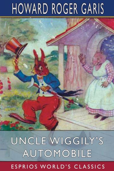 Uncle Wiggily’s Automobile (Esprios Classics)