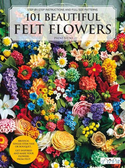 101 Beautiful Felt Flowers 