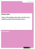 Nîmes, Montpellier, Marseille und Nizza als südfranzösische Wirtschaftszentren