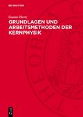 Grundlagen und Arbeitsmethoden der Kernphysik