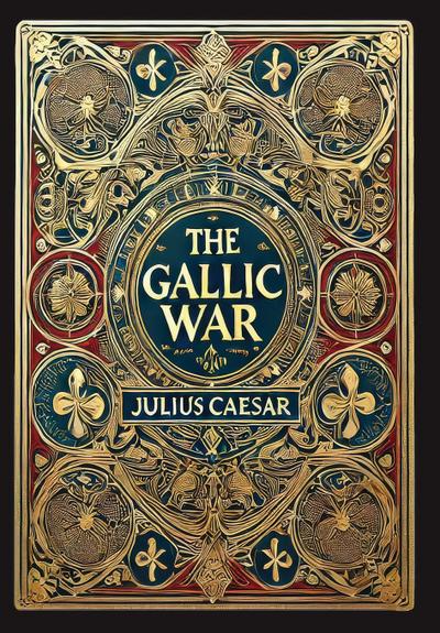 The Gallic War (Collector’s Edition) (Laminated Hardback with Jacket)