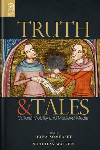 Truth and Tales: Cultural Mobility and Medieval Media