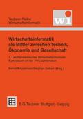 Wirtschaftsinformatik als Mittler zwischen Technik, Ökonomie und Gesellschaft
