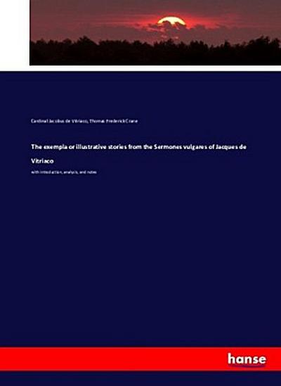 The exempla or illustrative stories from the Sermones vulgares of Jacques de Vitriaco