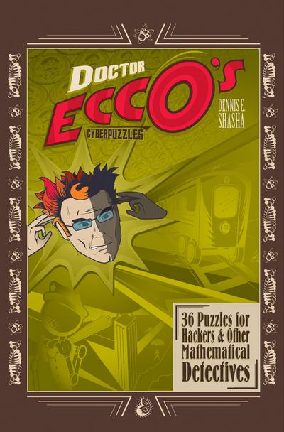 Doctor Ecco’s Cyberpuzzles: 36 Puzzles for Hackers and Other Mathematical Detectives