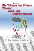 Die Trilogie der Krisen: Wasser-, Land- und Geldwi