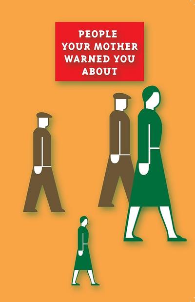 People Your Mother Warned You About