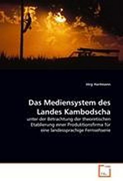 Das Mediensystem des Landes Kambodscha