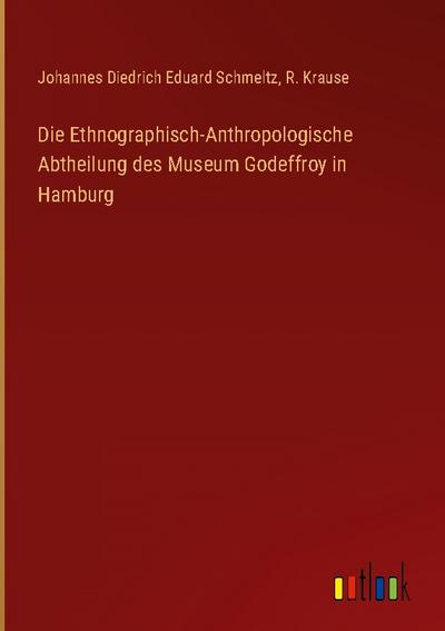 Die Ethnographisch-Anthropologische Abtheilung des Museum Godeffroy in Hamburg