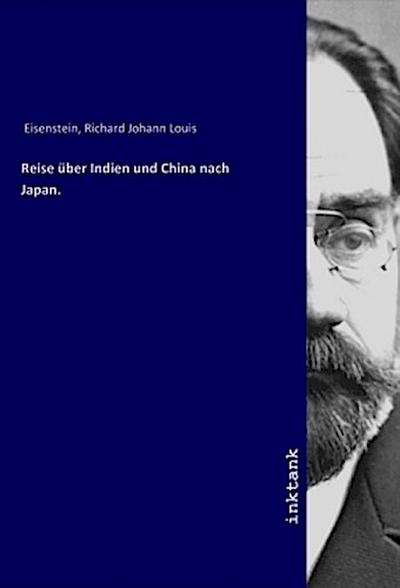 Reise über Indien und China nach Japan.