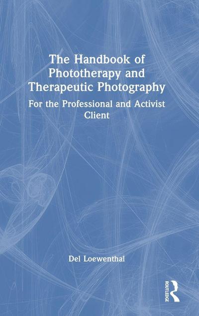 The Handbook of Phototherapy and Therapeutic Photography