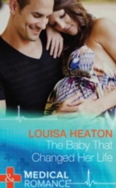 Baby That Changed Her Life (Mills & Boon Medical)