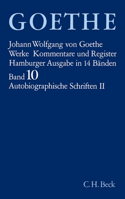 Werke, Hamburger Ausgabe Goethes Werke  Bd. 10: Autobiographische Schriften II. Tl.2