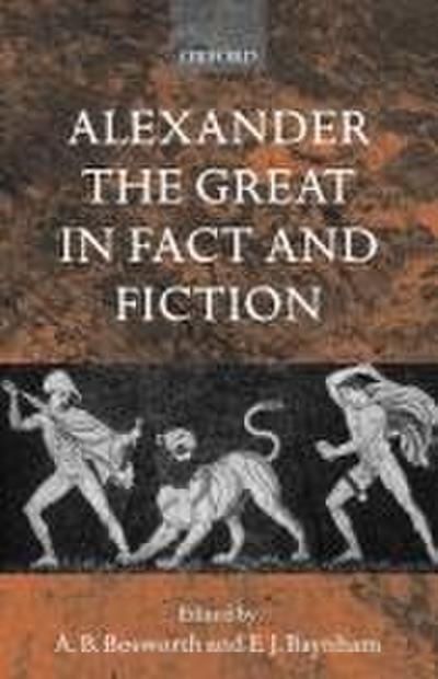 Alexander the Great in Fact and Fiction