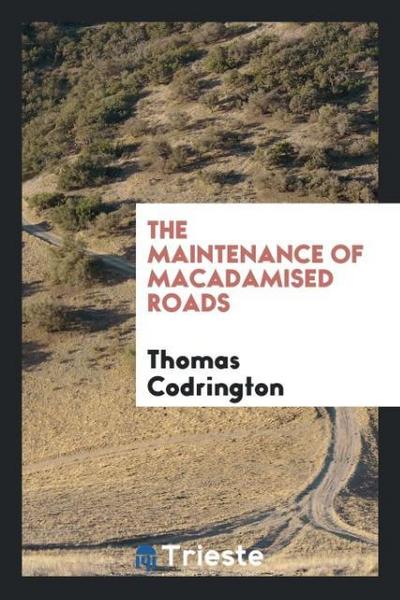 The Maintenance of Macadamised Roads