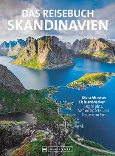 Das Reisebuch Skandinavien. Die schönsten Ziele entdecken