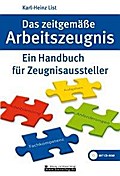 Das zeitgemäße Arbeitszeugnis: Ein Handbuch für Zeugnisaussteller