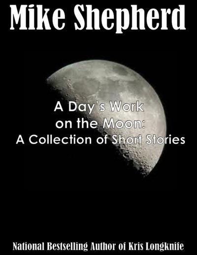 A Day’s Work on the Moon: A Collection of Short Stories
