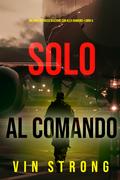Solo al Comando (Un thriller ricco di azione con Alex Hawkins—Libro 4)