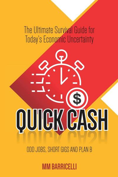 Quick Cash- The Ultimate Survival Guide For Today’s Economic Uncertainty